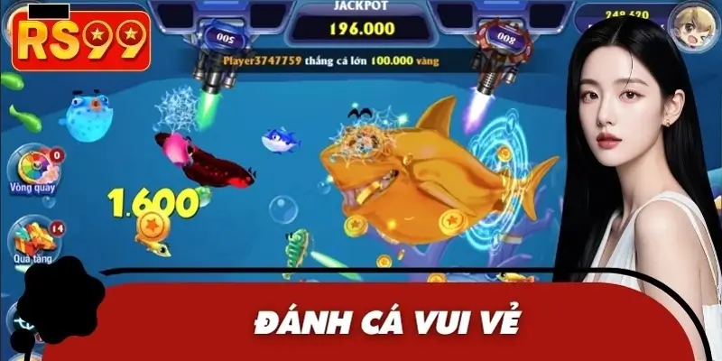 Đánh Cá Vui Vẻ RS99 - Bắn Một Lượt Nhận Hệ Số Lớn Đến 250X 5 Bắn cá đánh cá vui vẻ