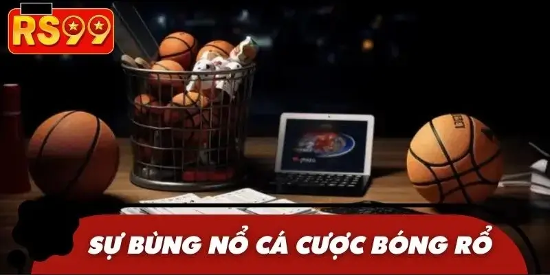 Bóng rổ mở ra kỷ nguyên mới cho cá cược thể thao hiện đại