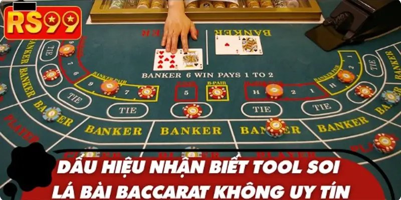Dấu hiệu nhận biết tool soi lá bài baccarat không uy tín
