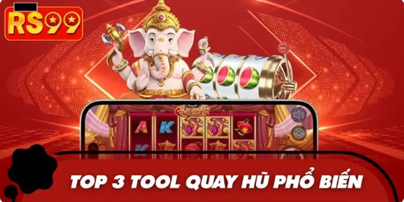 Giới thiệu top 3 tool quay hũ được nhiều người tin dùng