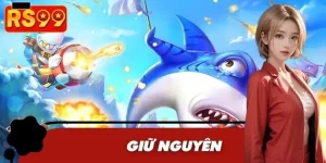 Bắn Cá Giữ Nguyên