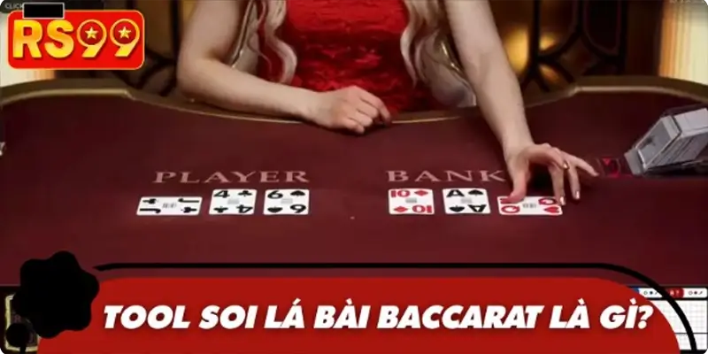 Khái quát về tool soi lá bài baccarat