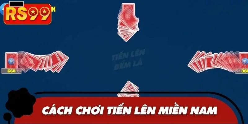 Nguyên tắc cơ bản cần nhớ khi chơi Tiến Lên Miền Nam