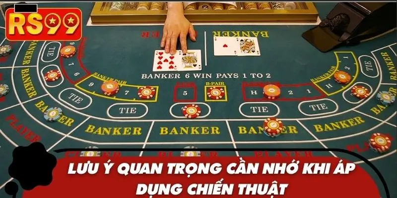 Lưu ý quan trọng cần nhớ khi áp dụng chiến thuật